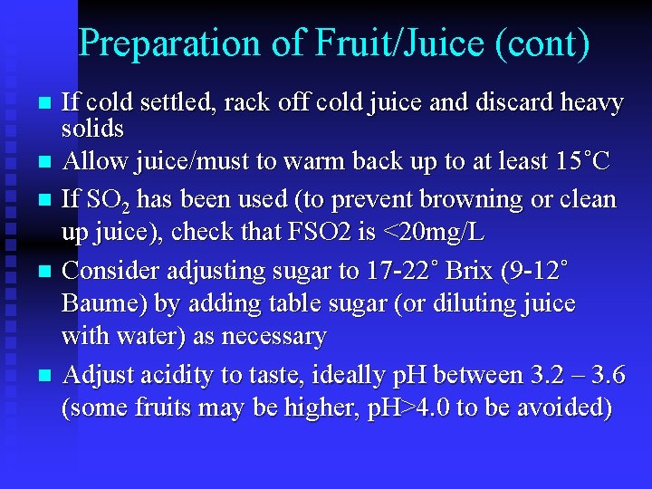 Preparation of Fruit/Juice (cont) If cold settled, rack off cold juice and discard heavy