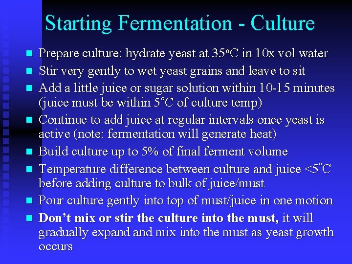 Starting Fermentation - Culture n n n n Prepare culture: hydrate yeast at 35