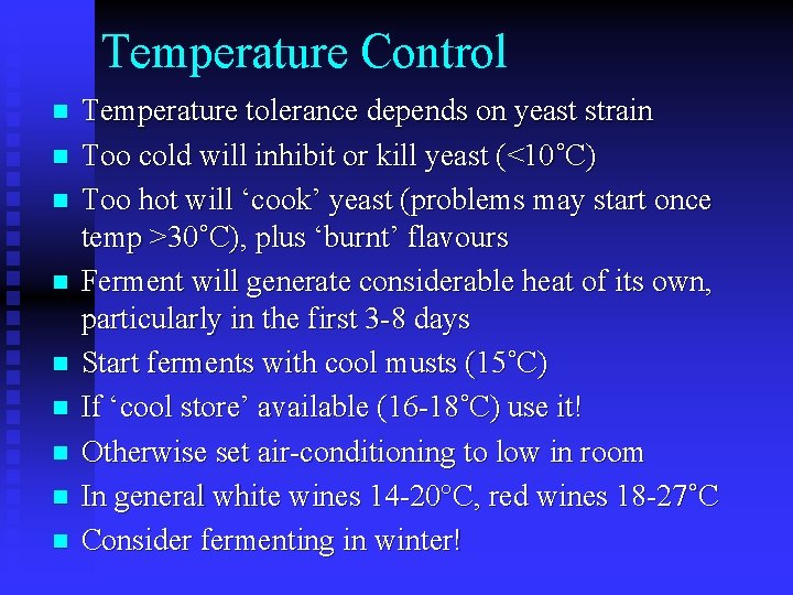 Temperature Control n n n n n Temperature tolerance depends on yeast strain Too