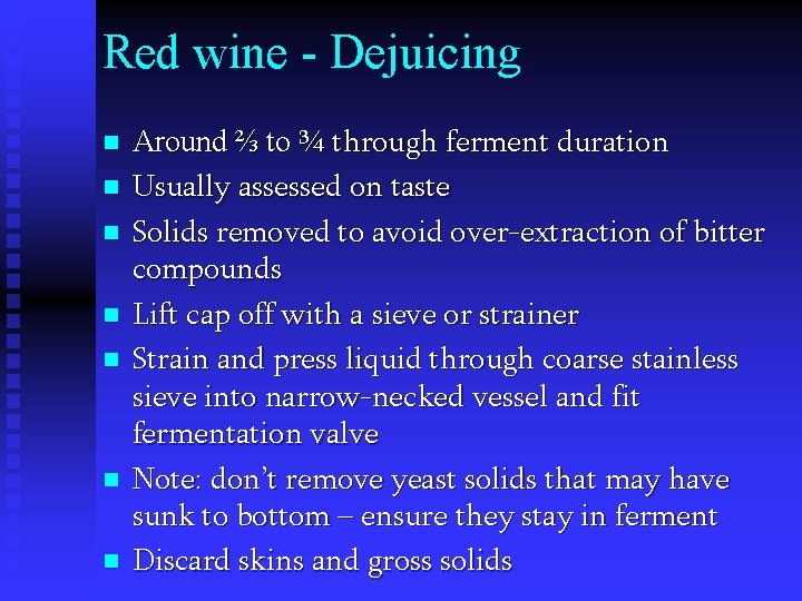 Red wine - Dejuicing n n n n Around ⅔ to ¾ through ferment