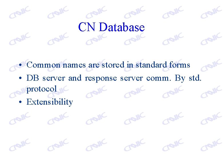 CN Database • Common names are stored in standard forms • DB server and