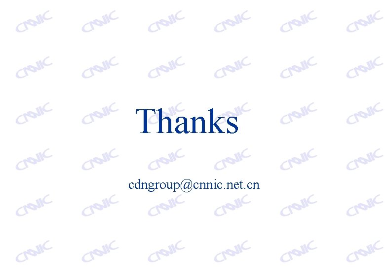 Thanks cdngroup@cnnic. net. cn 