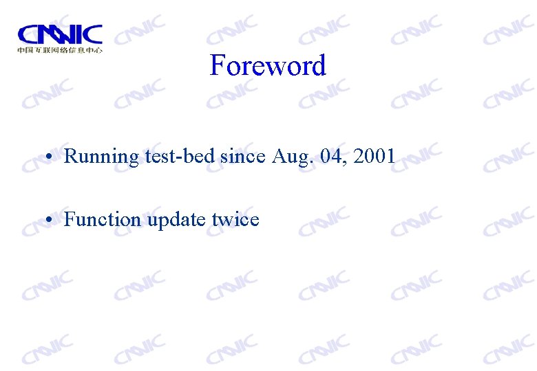 Foreword • Running test-bed since Aug. 04, 2001 • Function update twice 