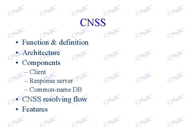 CNSS • Function & definition • Architecture • Components – Client – Response server