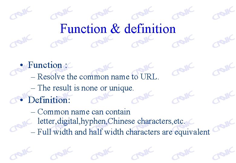 Function & definition • Function : – Resolve the common name to URL. –