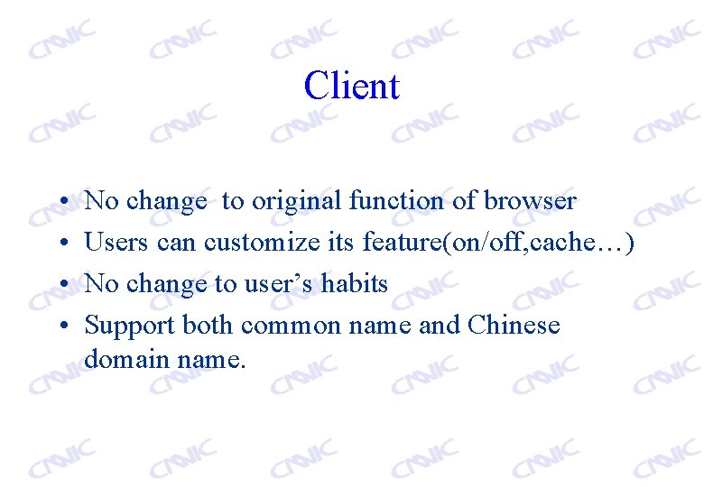Client • • No change to original function of browser Users can customize its