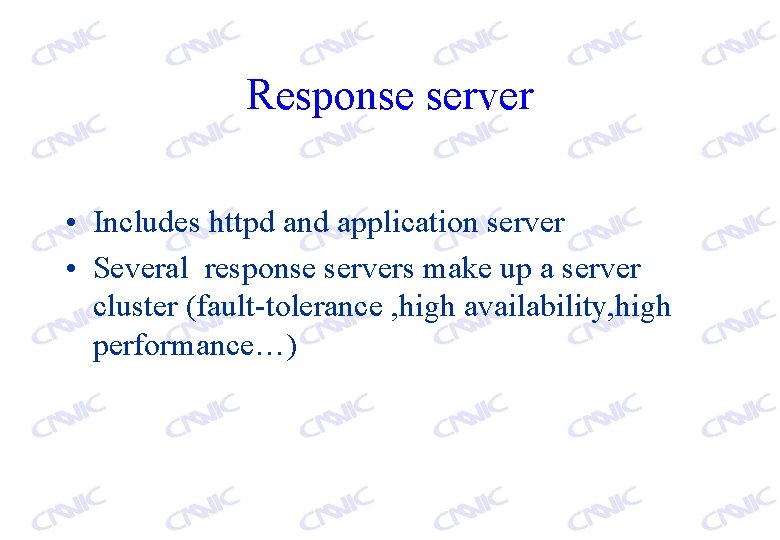 Response server • Includes httpd and application server • Several response servers make up