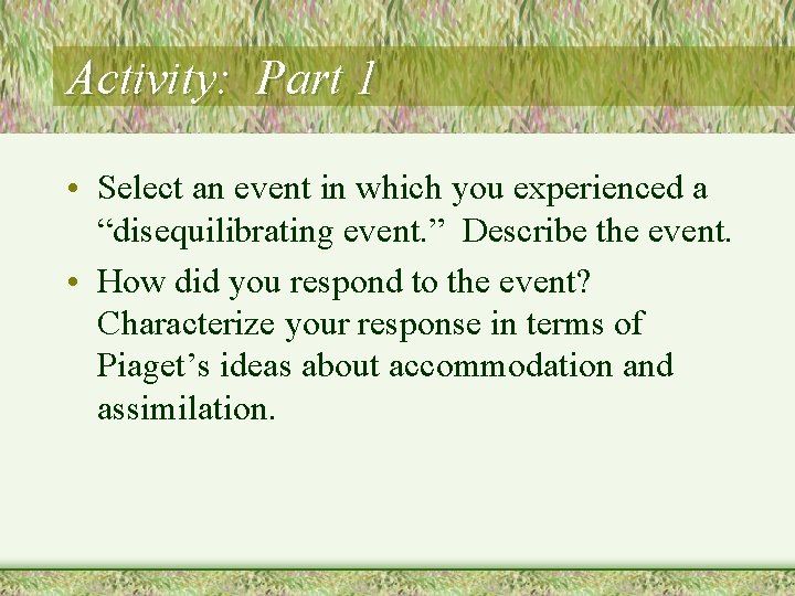 Activity: Part 1 • Select an event in which you experienced a “disequilibrating event.