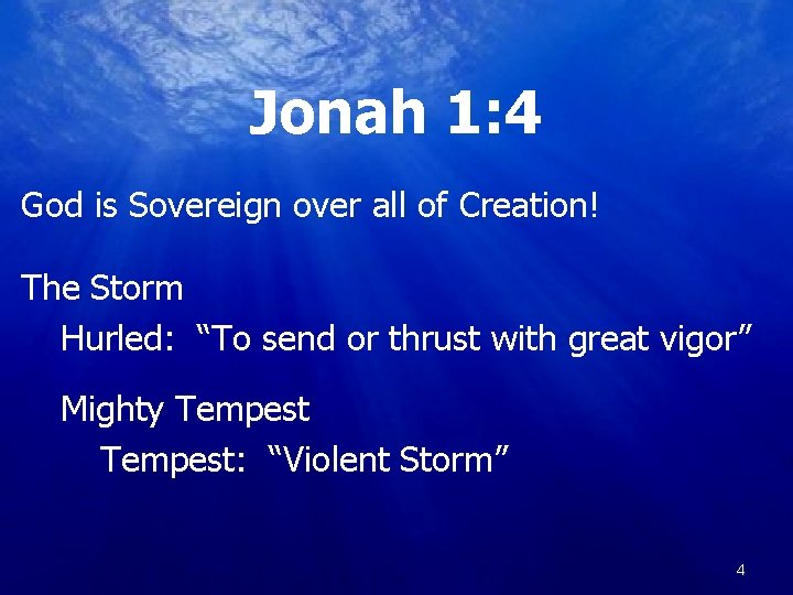 Jonah 1: 4 God is Sovereign over all of Creation! The Storm Hurled: “To