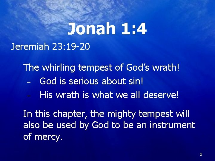 Jonah 1: 4 Jeremiah 23: 19 -20 The whirling tempest of God’s wrath! –