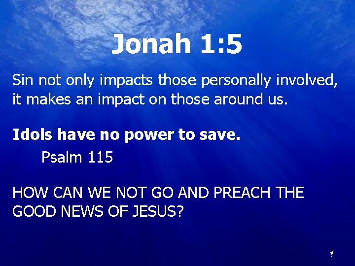 Jonah 1: 5 Sin not only impacts those personally involved, it makes an impact