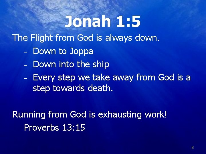 Jonah 1: 5 The Flight from God is always down. – Down to Joppa