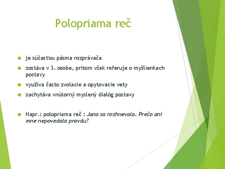 Polopriama reč je súčasťou pásma rozprávača zostáva v 3. osobe, pritom však referuje o