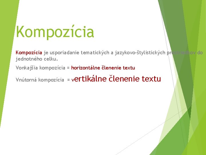 Kompozícia je usporiadanie tematických a jazykovo-štylistických prostriedkov do jednotného celku. Vonkajšia kompozícia = horizontálne