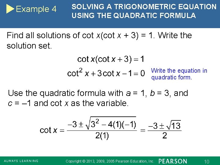 Example 4 SOLVING A TRIGONOMETRIC EQUATION USING THE QUADRATIC FORMULA Find all solutions of