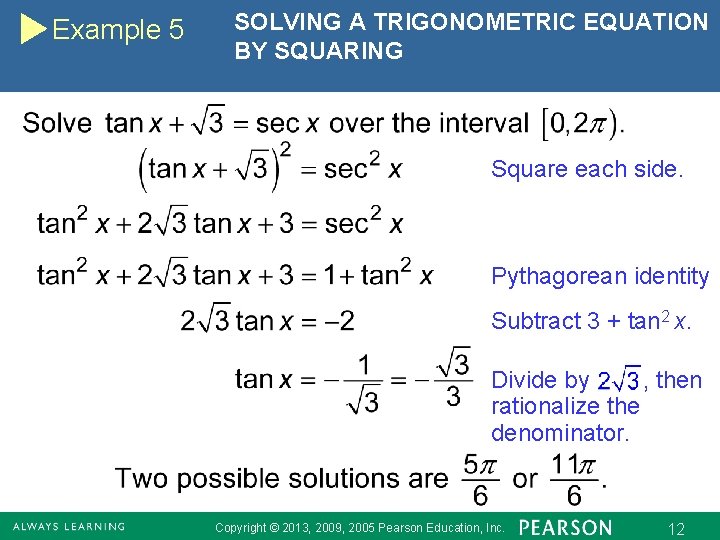 Example 5 SOLVING A TRIGONOMETRIC EQUATION BY SQUARING Square each side. Pythagorean identity Subtract