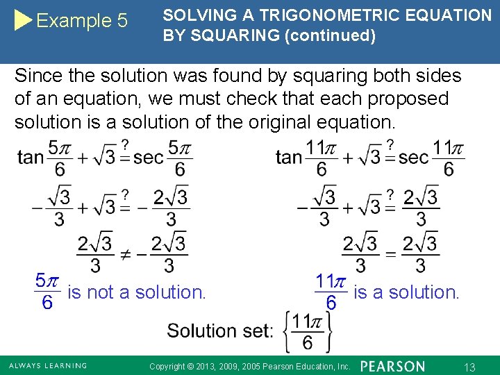 Example 5 SOLVING A TRIGONOMETRIC EQUATION BY SQUARING (continued) Since the solution was found