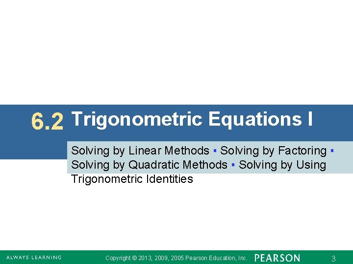 6. 2 Trigonometric Equations I Solving by Linear Methods ▪ Solving by Factoring ▪