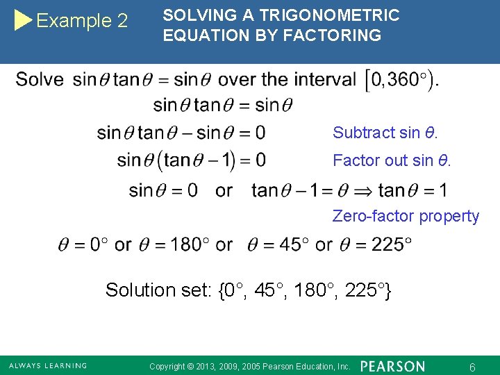 Example 2 SOLVING A TRIGONOMETRIC EQUATION BY FACTORING Subtract sin θ. Factor out sin