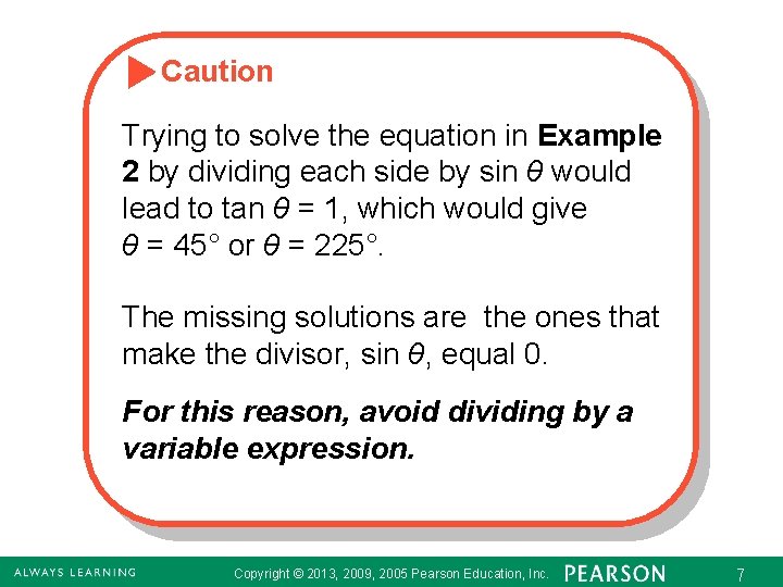 Caution Trying to solve the equation in Example 2 by dividing each side by