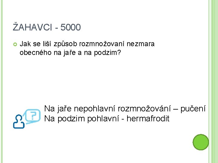 ŽAHAVCI - 5000 Jak se liší způsob rozmnožovaní nezmara obecného na jaře a na