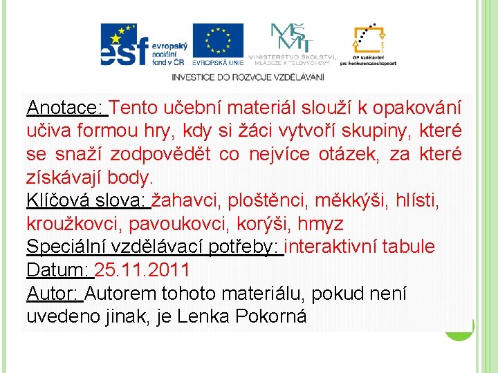 Anotace: Tento učební materiál slouží k opakování učiva formou hry, kdy si žáci vytvoří