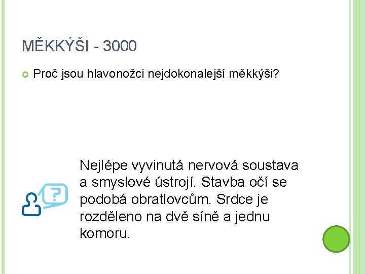 MĚKKÝŠI - 3000 Proč jsou hlavonožci nejdokonalejší měkkýši? Nejlépe vyvinutá nervová soustava a smyslové