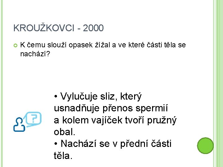 KROUŽKOVCI - 2000 K čemu slouží opasek žížal a ve které části těla se