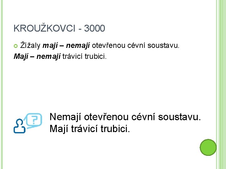 KROUŽKOVCI - 3000 Žížaly mají – nemají otevřenou cévní soustavu. Mají – nemají trávicí