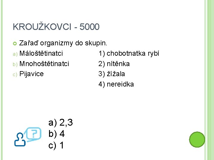 KROUŽKOVCI - 5000 Zařaď organizmy do skupin. a) Máloštětinatci 1) chobotnatka rybí b) Mnohoštětinatci