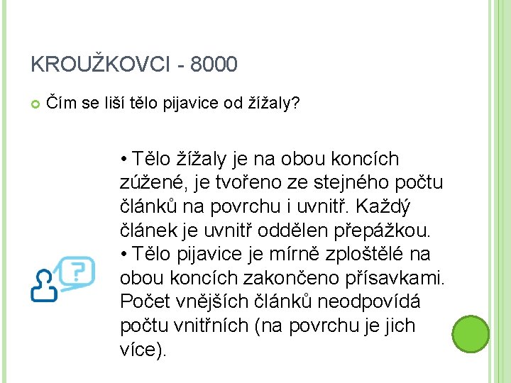 KROUŽKOVCI - 8000 Čím se liší tělo pijavice od žížaly? • Tělo žížaly je