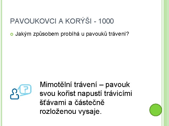 PAVOUKOVCI A KORÝŠI - 1000 Jakým způsobem probíhá u pavouků trávení? Mimotělní trávení –