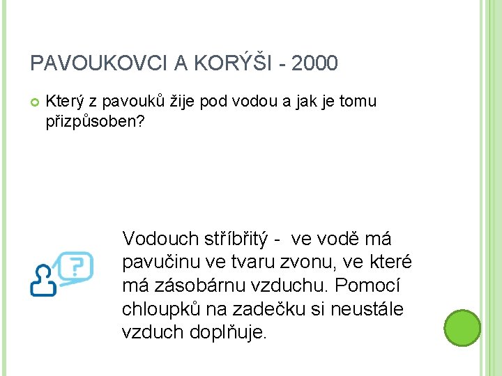 PAVOUKOVCI A KORÝŠI - 2000 Který z pavouků žije pod vodou a jak je