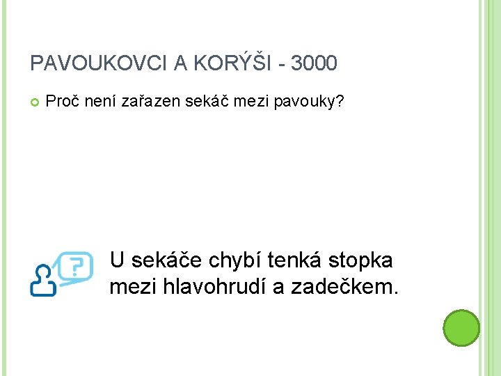 PAVOUKOVCI A KORÝŠI - 3000 Proč není zařazen sekáč mezi pavouky? U sekáče chybí