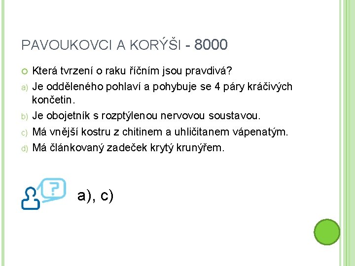 PAVOUKOVCI A KORÝŠI - 8000 a) b) c) d) Která tvrzení o raku říčním