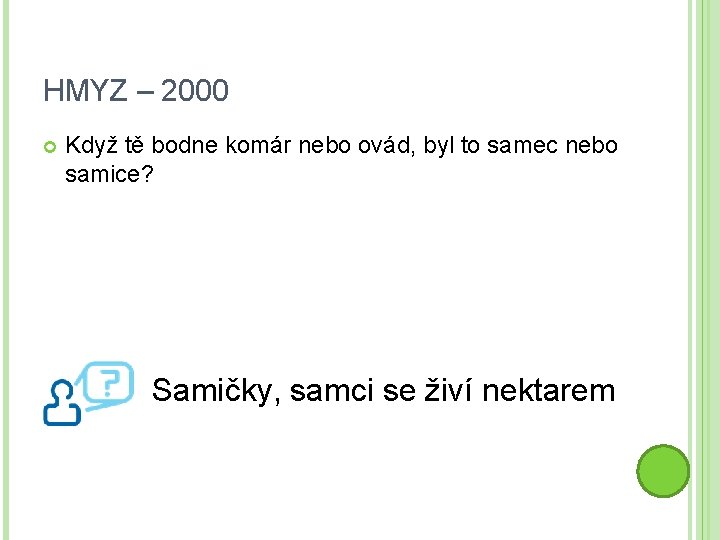HMYZ – 2000 Když tě bodne komár nebo ovád, byl to samec nebo samice?