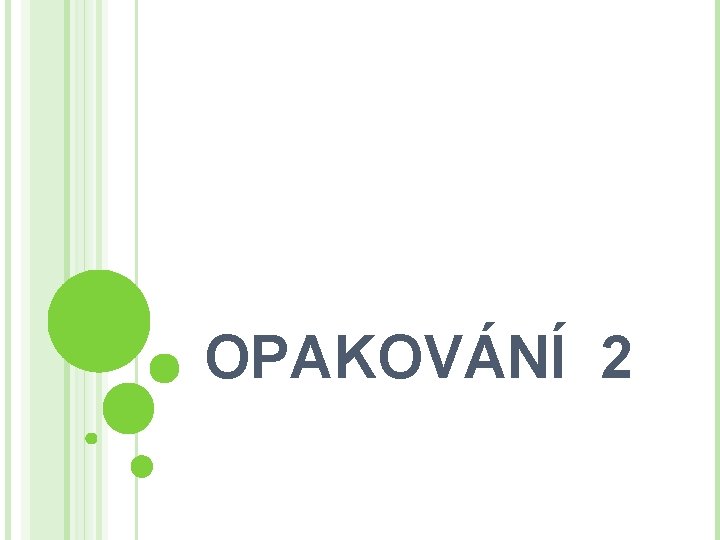 OPAKOVÁNÍ 2 