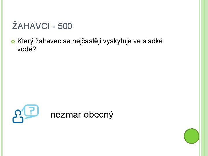 ŽAHAVCI - 500 Který žahavec se nejčastěji vyskytuje ve sladké vodě? nezmar obecný 
