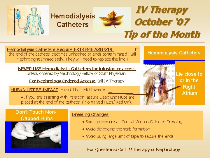 Hemodialysis Catheters IV Therapy October ‘ 07 Tip of the Month Hemodialysis Catheters Require