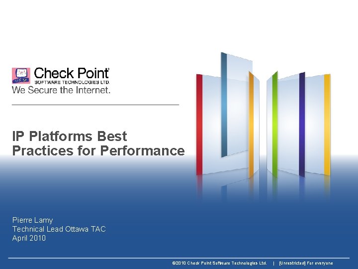 IP Platforms Best Practices for Performance Pierre Lamy Technical Lead Ottawa TAC April 2010
