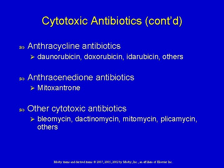 Cytotoxic Antibiotics (cont’d) Anthracycline antibiotics Ø Anthracenedione antibiotics Ø daunorubicin, doxorubicin, idarubicin, others Mitoxantrone