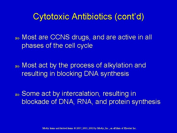 Cytotoxic Antibiotics (cont’d) Most are CCNS drugs, and are active in all phases of