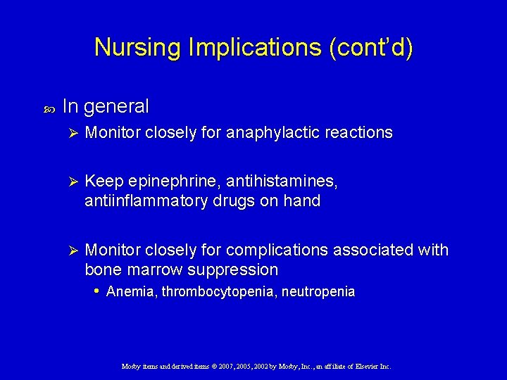 Nursing Implications (cont’d) In general Ø Monitor closely for anaphylactic reactions Ø Keep epinephrine,