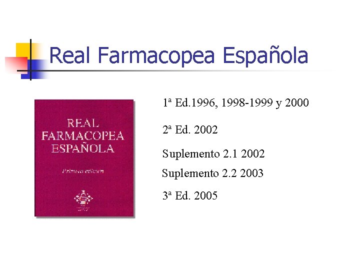 Real Farmacopea Española 1ª Ed. 1996, 1998 -1999 y 2000 2ª Ed. 2002 Suplemento