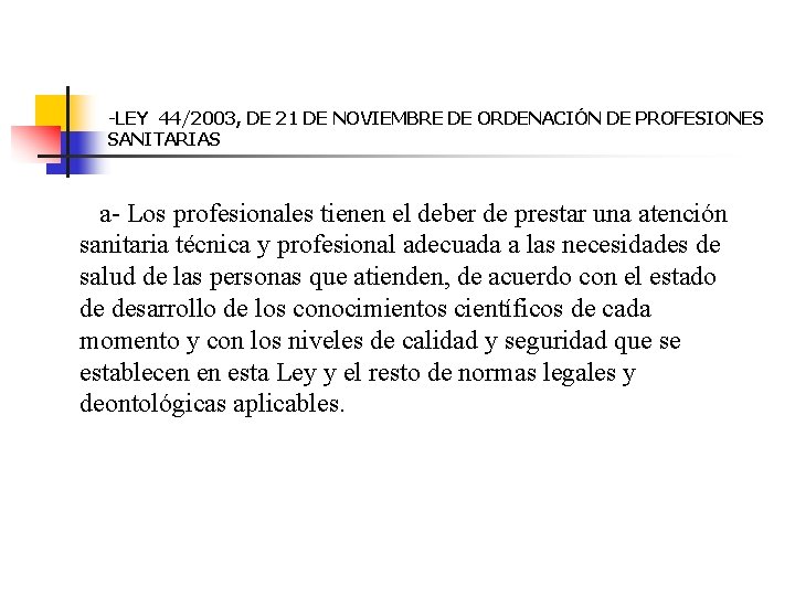 -LEY 44/2003, DE 21 DE NOVIEMBRE DE ORDENACIÓN DE PROFESIONES SANITARIAS a- Los profesionales