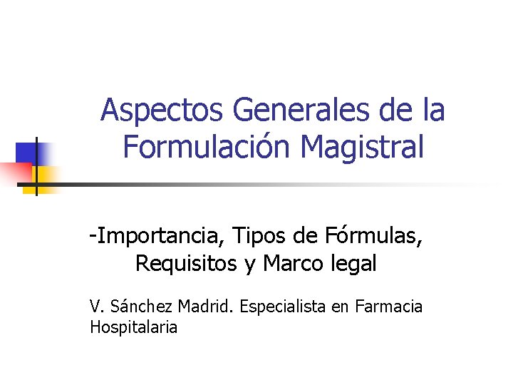 Aspectos Generales de la Formulación Magistral -Importancia, Tipos de Fórmulas, Requisitos y Marco legal