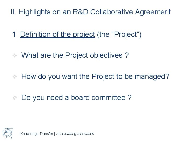 II. Highlights on an R&D Collaborative Agreement 1. Definition of the project (the “Project”)