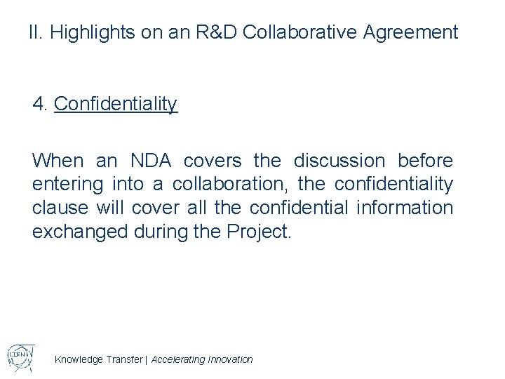 II. Highlights on an R&D Collaborative Agreement 4. Confidentiality When an NDA covers the