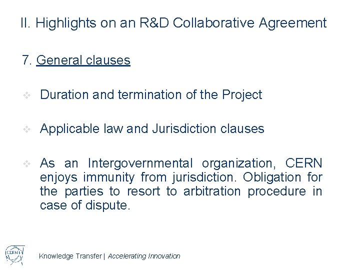 II. Highlights on an R&D Collaborative Agreement 7. General clauses v Duration and termination