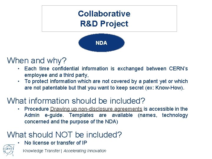 Collaborative R&D Project NDA When and why? • Each time confidential information is exchanged